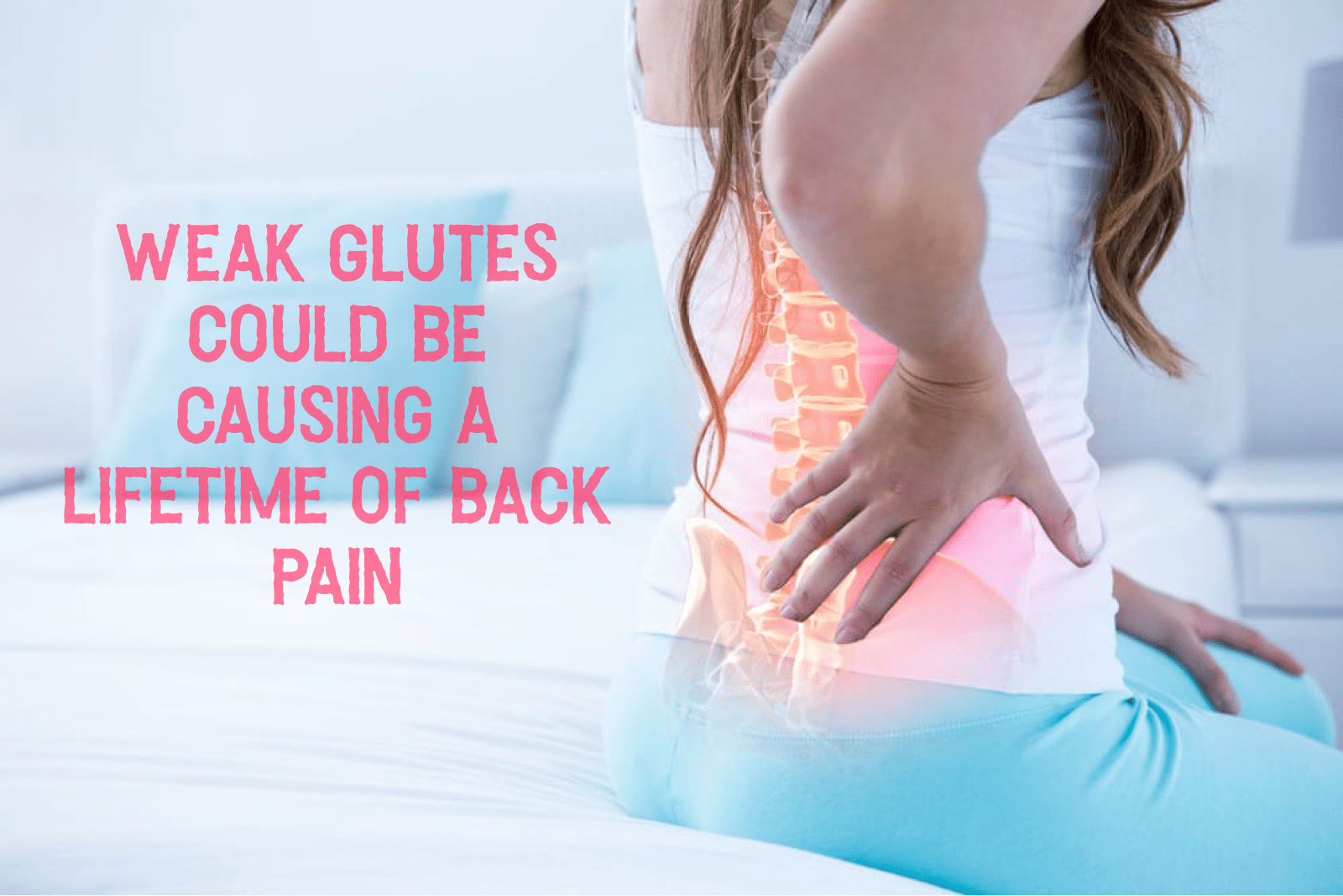 You are currently viewing Weak Glutes Could Be Causing A Lifetime Of Back Pain