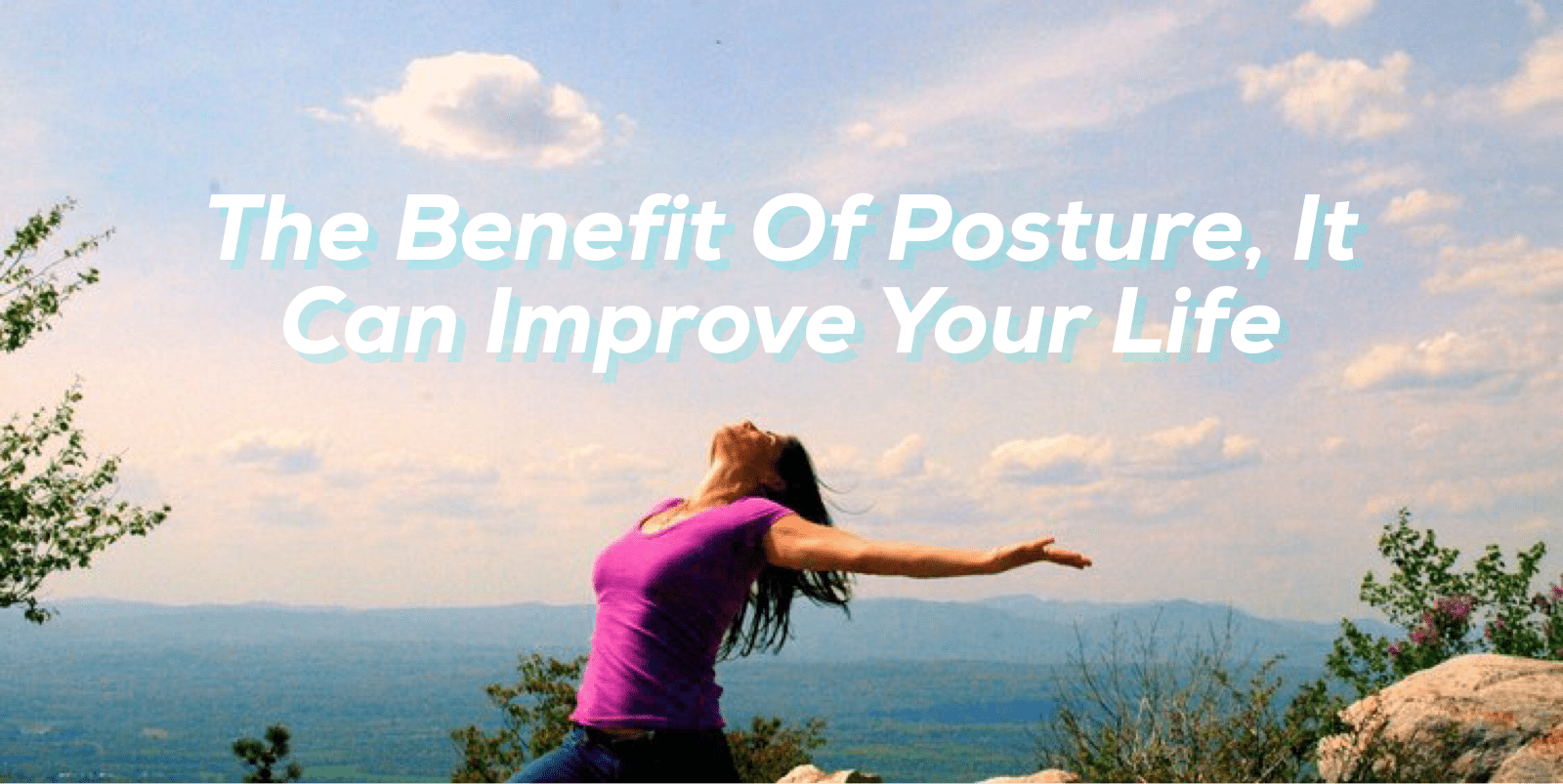 You are currently viewing The Benefit Of Posture, It Can Improve Your Life