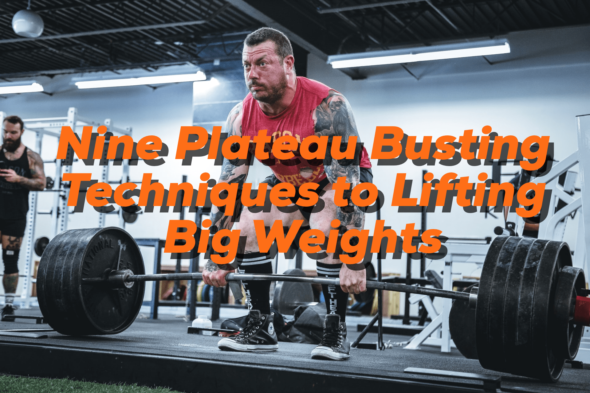 You are currently viewing Nine Plateau Busting Techniques To Lifting Big Weights