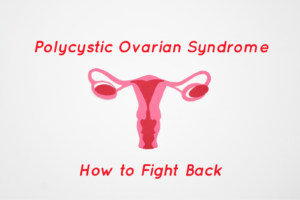 Read more about the article Polycystic Ovarian Syndrome How to Fight Back