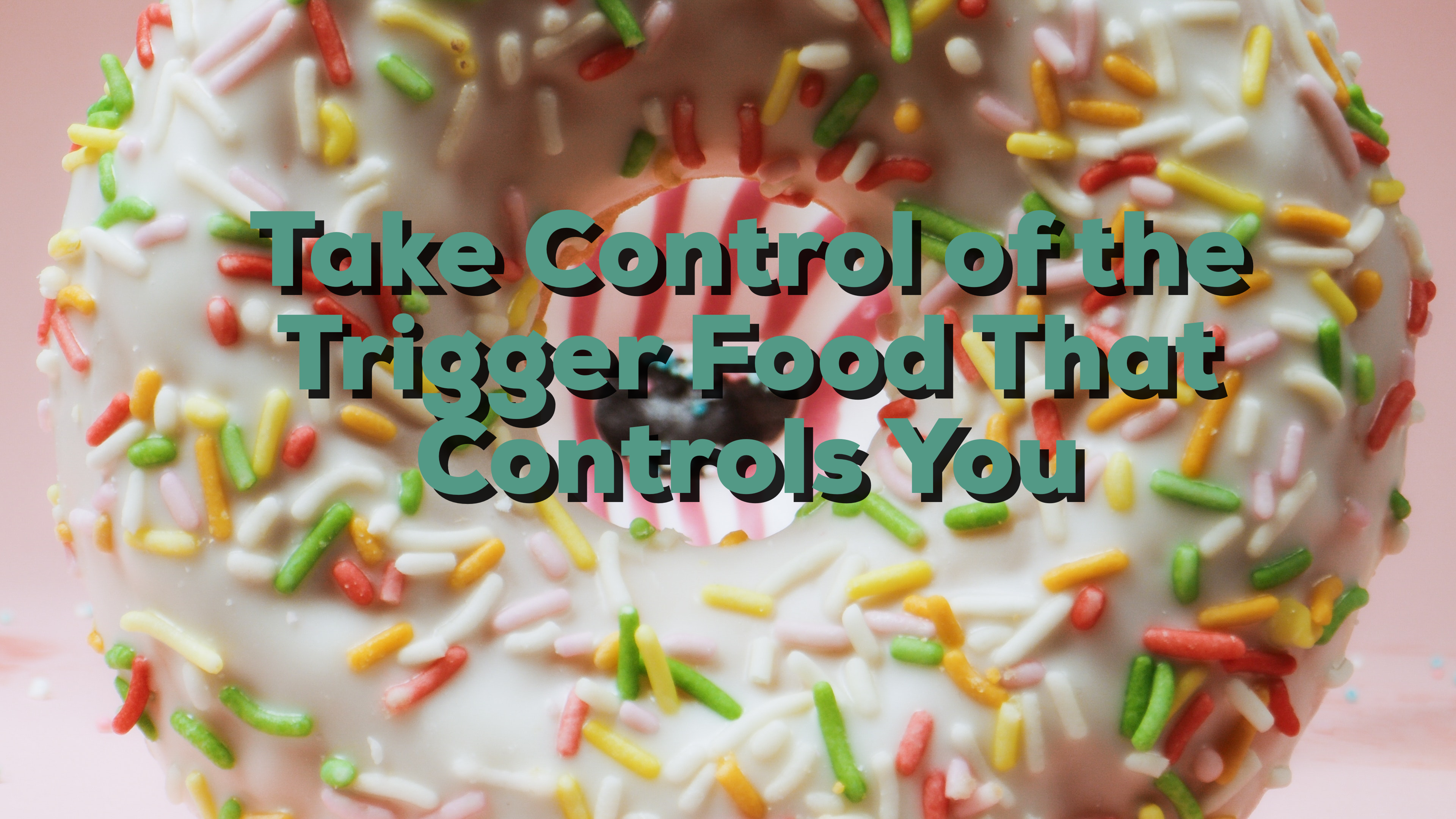 You are currently viewing Take Control of the Trigger Food That Control You